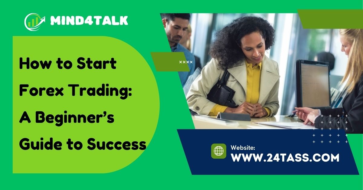 How to Start Forex Trading: A Beginner’s Guide to Success