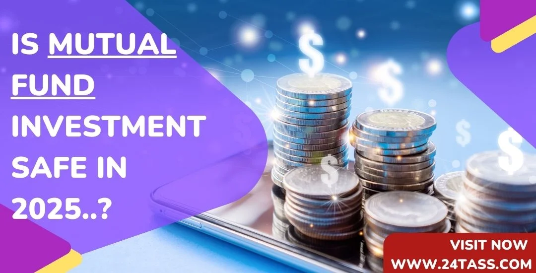 Is Mutual Fund Investment Safe in 2025?