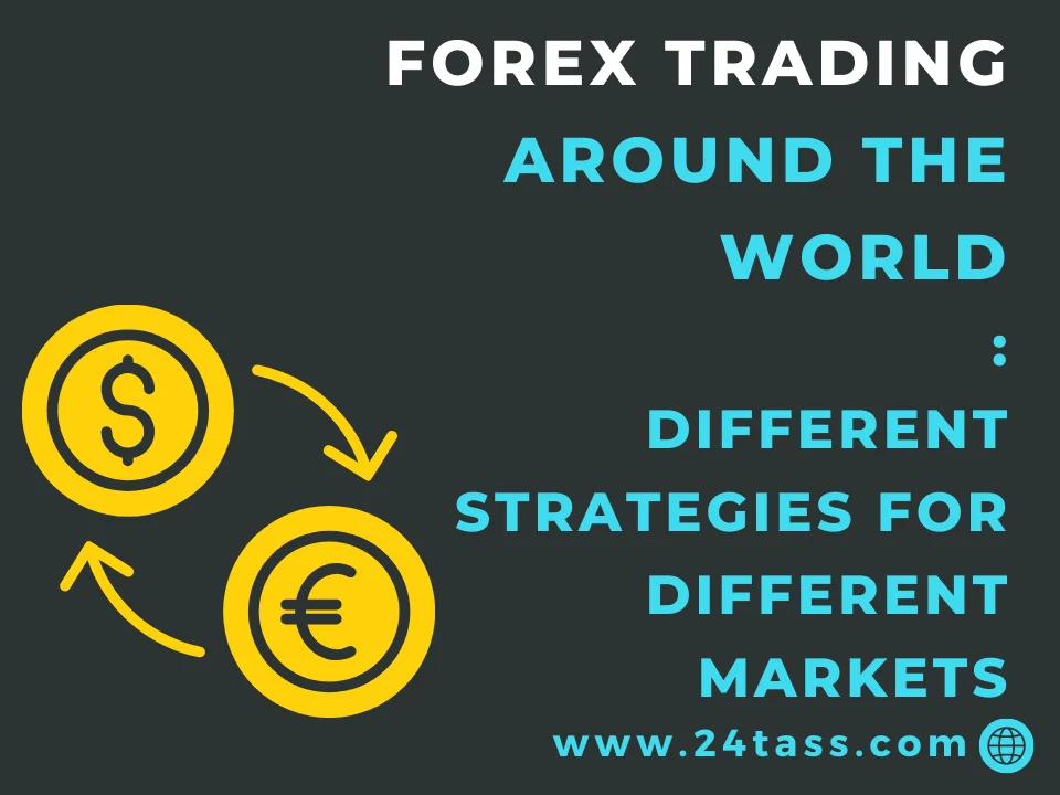 Forex Trading Around the World: Different Strategies for Different Markets