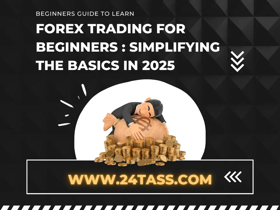 Forex Trading for Beginners: Simplifying the Basics in 2025