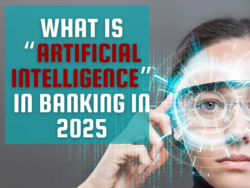 What is Artificial Intelligence in Banking in 2025: A Detailed Overview