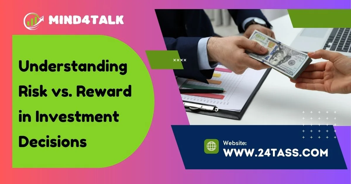 Understanding Risk vs. Reward in Investment Decisions