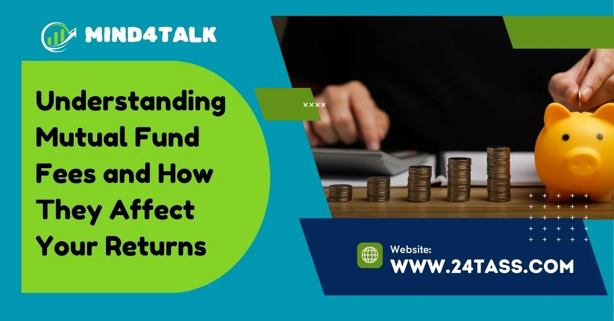 Understanding Mutual Fund Fees and How They Affect Your Returns